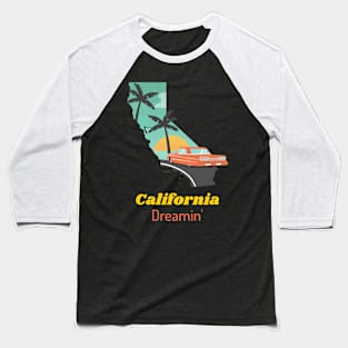 CALIFORNIA DREAMIN Baseball T-Shirt